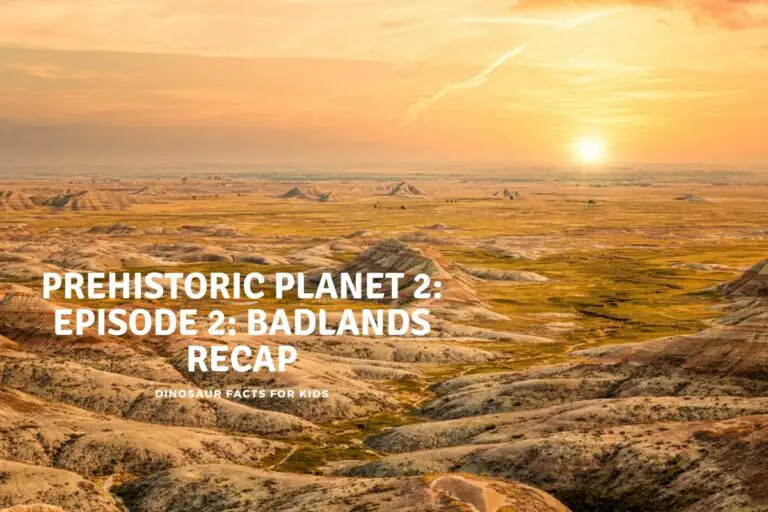 Prehistoric Planet 2: Episode 2: Badlands Recap