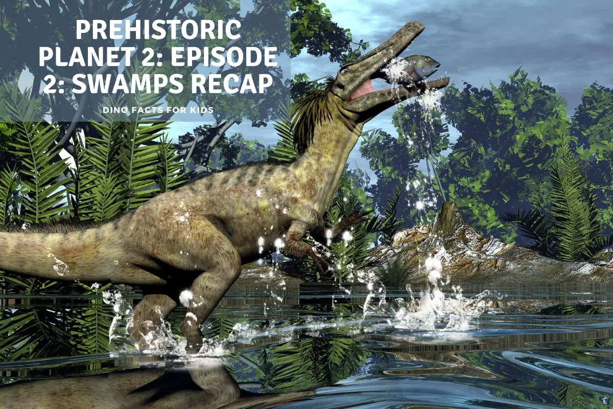 Prehistoric Planet 2 Episode 2 swamps Recap
